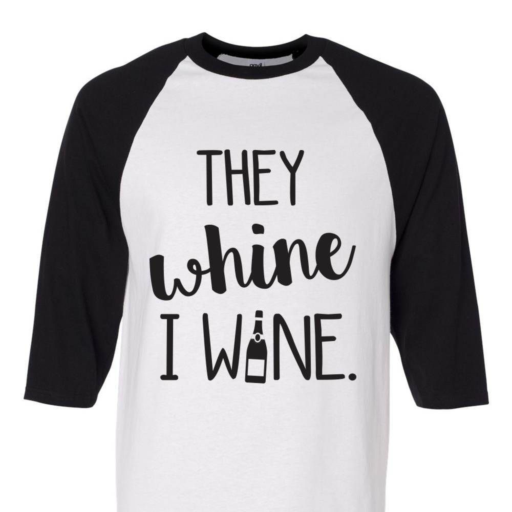 "They whine I wine" Baseball Tee